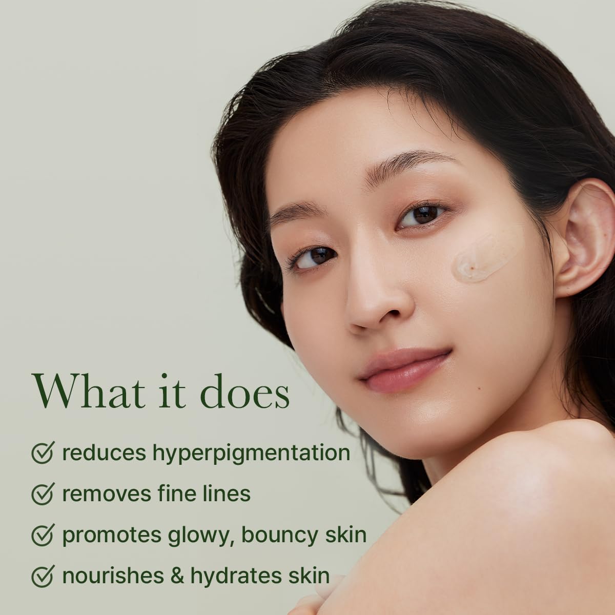 What it does. Reduces hyperpigmentation. Removes fine lines. Promotes glowy, bouncy skin. Nourishes and hydrates skin. 